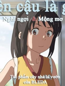 Tên cậu là gì Nghĩ ngợi &amp;amp; Mộng mơ